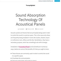 Sound Absorption Technology Of Acoustical Panels – Tranquilglobal