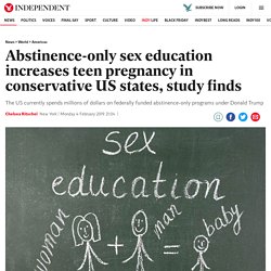 Abstinence-only sex education increases teen pregnancy in conservative US states, study finds