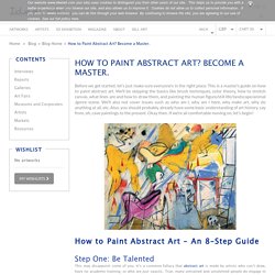 How to Paint Abstract Art? Become a Master. - IdeelArt