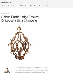 Selous Rustic Lodge Abstract Driftwood 3 Light Chandelier - Driftwood 4 Us