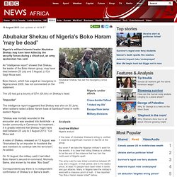 Abubakar Shekau of Nigeria's Boko Haram 'may be dead'