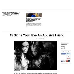 15 Signs You Have An Abusive Friend