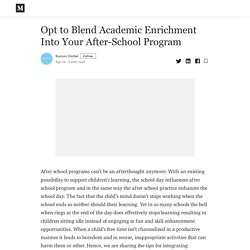 Opt to Blend Academic Enrichment Into Your After-School Program