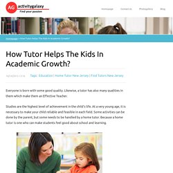 How Tutor Helps The Kids In Academic Growth?