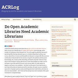 Do Open Academic Libraries Need Academic Librarians