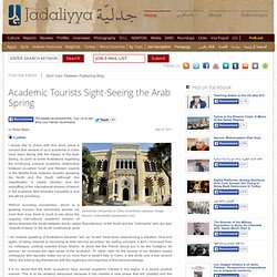 Academic Tourists Sight-Seeing the Arab Spring