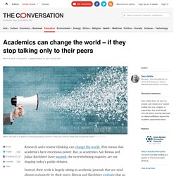 Academics can change the world – if they stop talking only to their peers
