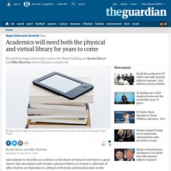 Academics will need both the physical and virtual library for years to come