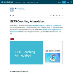 IELTS Coaching Ahmedabad : academyofielts — LiveJournal