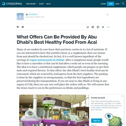 What Offers Can Be Provided By Abu Dhabi’s Best Healthy Food From Acai