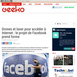 Drones et laser pour accéder à Internet : le projet de Facebook prend forme