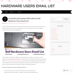 Accelerate your business ROI with our Dell Hardware Users Email List