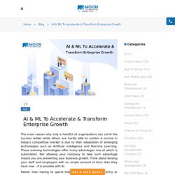 AI & ML To Accelerate & Transform Enterprise Growth