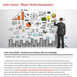 Javier Cuenca Miami – Accelerate Your Business with Your Knowledge – Javier Cuenca – Miami, Florida Entrepreneur