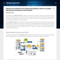 Utilisation de optimisation WAN et Accélération TCP pour obtenir les résultats optimaux pour les besoins de votre entreprise