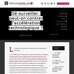 Dé-surveiller : peut-on contrer l’accélération technologique ?