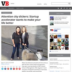 Attention city slickers: Startup accelerator wants to make your life better