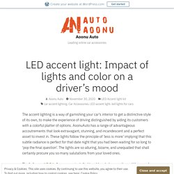 LED accent light: Impact of lights and color on a driver’s mood – Aoonu Auto