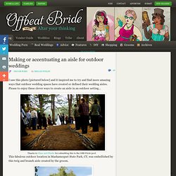 Making or accentuating an aisle for outdoor weddings