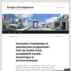Innovation incrémentale et obsolescence programmée : fixer les limites d’une acceptabilité sociale, économique et environnementale