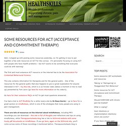 Some resources for ACT (Acceptance and Commitment Therapy) « HealthSkills Weblog