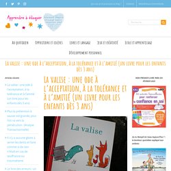 La valise : une ode à l'acceptation, à la tolérance et à l'amitié (un livre pour les enfants dès 3 ans)