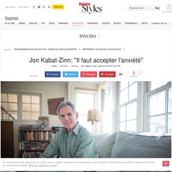 Jon Kabat-Zinn: "Il faut accepter l'anxiété"