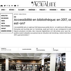 Accessibilité en bibliothèque: en 2017, où en est-on?
