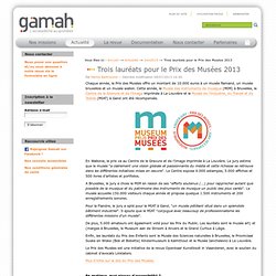 Trois lauréats pour le Prix des Musées 2013 — Site Web de l'ASBL Gamah, l'accessibilité PMR au quotidien