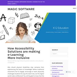How Accessibility Solutions are making e-Learning More Inclusive – Magic Software