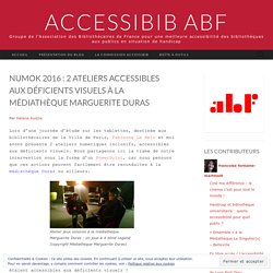 Numok 2016 : 2 ateliers accessibles aux déficients visuels à la médiathèque Marguerite Duras