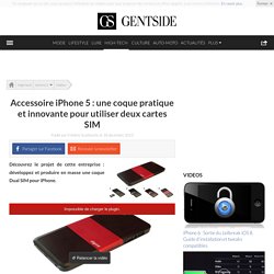 Accessoire iPhone 5 : une coque pratique et innovante pour utiliser deux cartes SIM