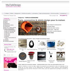 Tapis, accessoires & objets design pour la maison - MyClubDesign