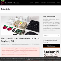 Bien choisir vos accessoires pour la Raspberry Pi B plus