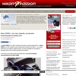 Nikon D5500 : avis, test, objectifs, accessoires recommandés et meilleur prix