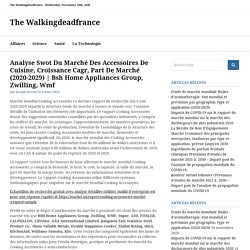Document 8: Analyse Swot Du Marché Des Accessoires De Cuisine, Croissance Cagr, Part De Marché (2020-2029) - The Walkingdeadfrance