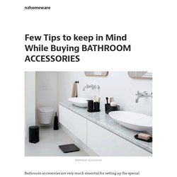 Few Tips to keep in Mind While Buying BATHROOM ACCESSORIES