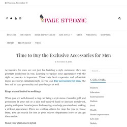 Time to Buy the Exclusive Accessories for Men – Pagestronic Provide Latest News and Review Online