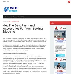 Get The Best Parts and Accessories For Your Sewing Machine