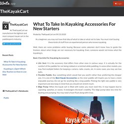 What To Take In Kayaking Accessories For New Starters by TheKayakCart