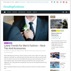 Latest Trends For Men’s Fashion – Neck Ties And Accessories – TrendingFashions