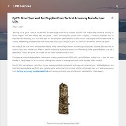 Opt To Order Your Vest And Supplies From Tactical Accessory Manufacturer USA