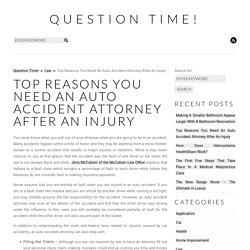 Top Reasons You Need An Auto Accident Attorney After An Injury - Question Time!