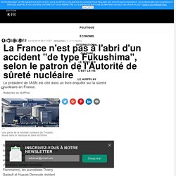 La France n'est pas à l'abri d'un accident "de type Fukushima", selon le patron de l'Autorité de sûreté nucléaire