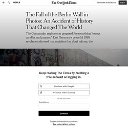 The Fall of the Berlin Wall in Photos: An Accident of History That Changed The World