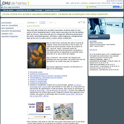 Site web du CHU Nantes - j'ai été victime d'un accident vasculaire cérébral (AVC). J'ai besoin de conseils pour mon retour à domicile.