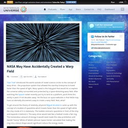 NASA May Have Accidentally Created a Warp Field