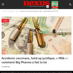 Accidents vaccinaux, hold-up juridique, « 1986 » : comment Big Pharma a fait la loi – Nexus