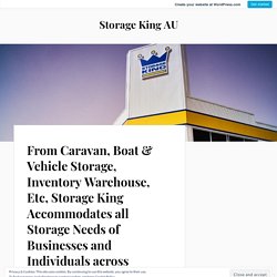 From Caravan, Boat & Vehicle Storage, Inventory Warehouse, Etc, Storage King Accommodates all Storage Needs of Businesses and Individuals across Dee Why – Storage King AU
