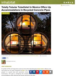 Totally Tubular TubeHotel In Mexico Offers Up Accommodations In Recycled Concrete Pipes